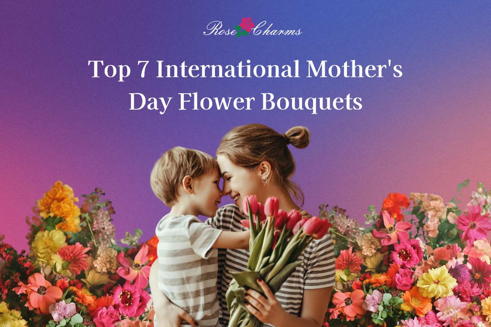 Top 7 International Mother's Day Flower Bouquets